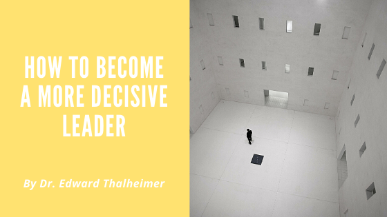 How to Become a More Decisive Leader