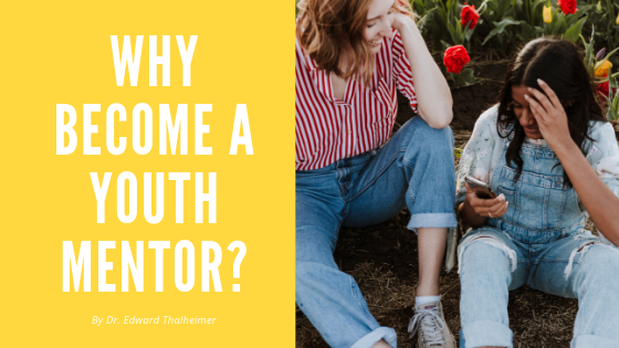 Why Become A Youth Mentor Dr. Edward Thalheimer